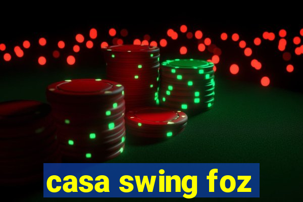 casa swing foz
